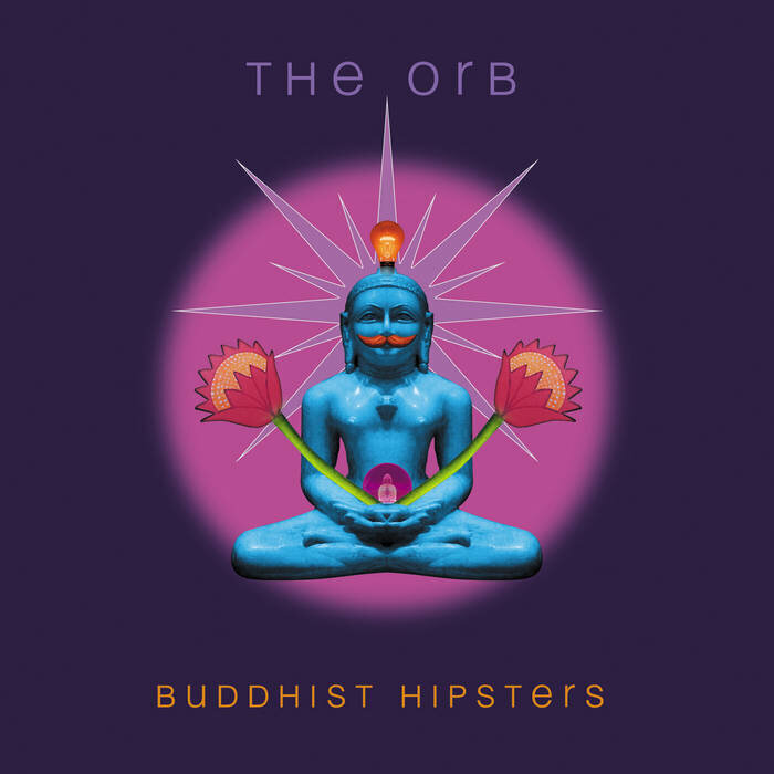 The Orb: Buddhist Hipsters