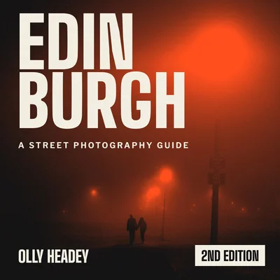 Edinburgh: A Street Photography Guide (Second Edition)